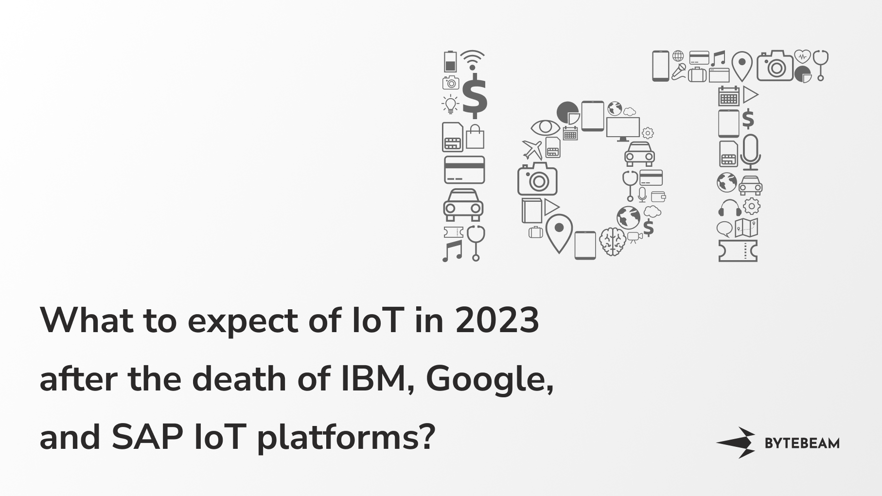 What to expect of IoT in 2023 after the death of IBM, Google, and SAP IoT platforms?