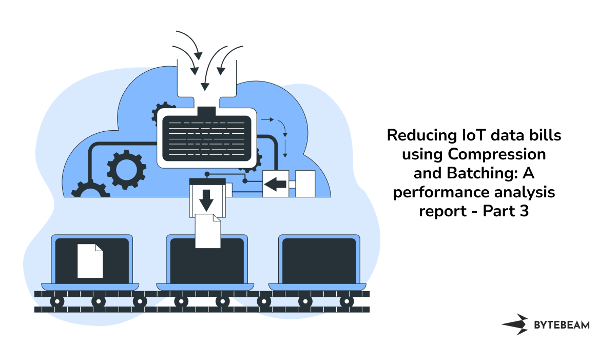 Reducing IoT data bills using Compression and Batching- Part 3