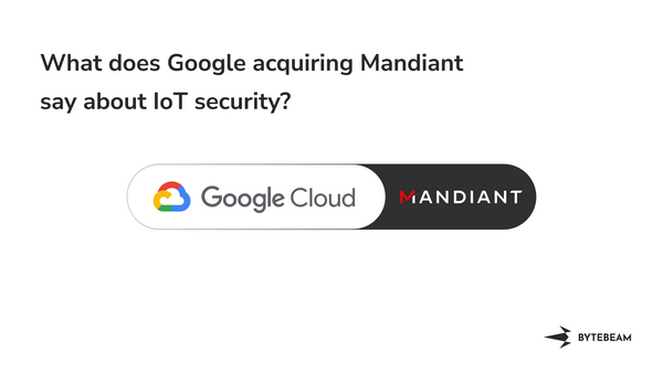 What the Mandiant acquisition says about IoT security