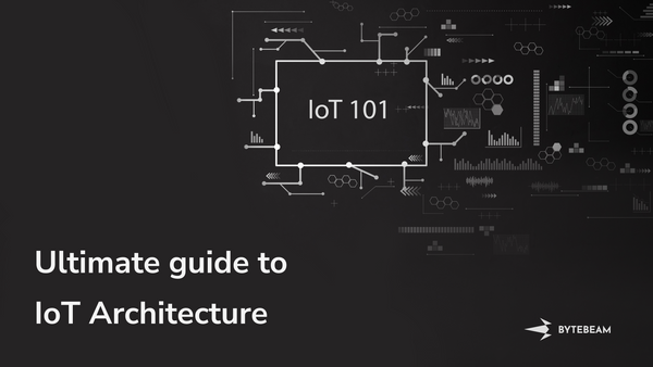 The Ultimate Guide to Internet of Things (IoT) Architecture