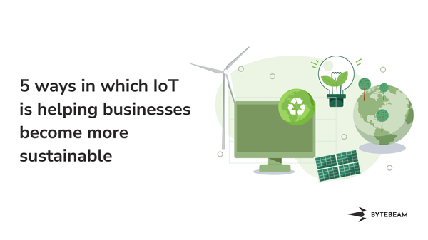 5 ways IoT is helping businesses become more sustainable